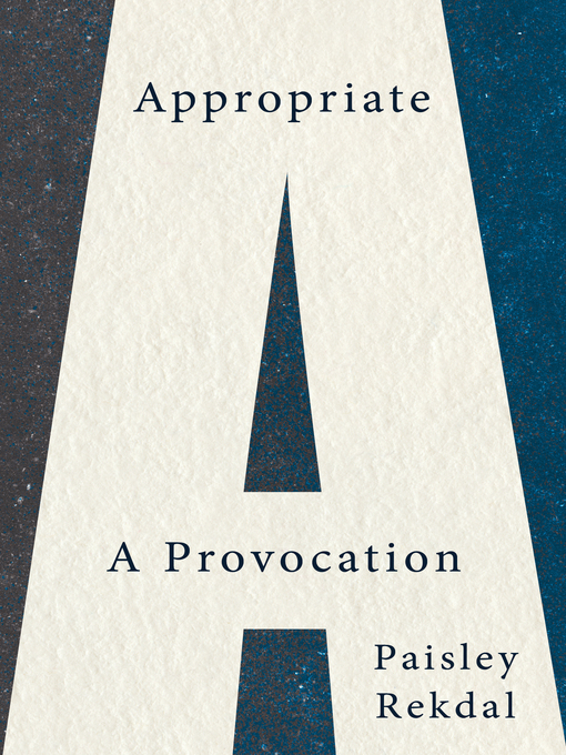 Title details for Appropriate by Paisley Rekdal - Available